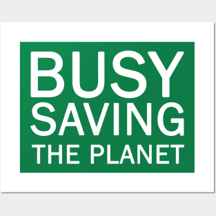 Busy Saving The Planet Posters and Art